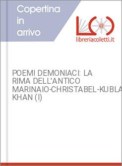 POEMI DEMONIACI: LA RIMA DELL'ANTICO MARINAIO-CHRISTABEL-KUBLA KHAN (I)