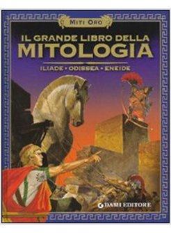 GRANDE LIBRO DELLA MITOLOGIA ILIADE ODISSEA ENEIDE (IL)