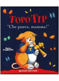 TOPO TIP CHE PAURA MAMMA!