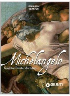 MICHELANGELO SCULPTOR PAINTER ARCHITECT