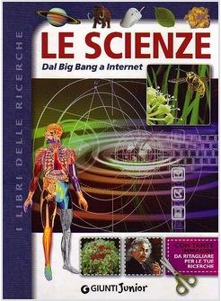 SCIENZE DAL BIG BANG A INTERNET (LE)