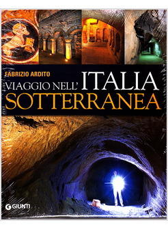 VIAGGIO NELL'ITALIA SOTTERRANEA