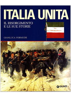 ITALIA UNITA RISORGIMENTO E LE SUE STORIE