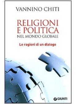 RELIGIONI E LA POLITICA NEL MONDO (LE)