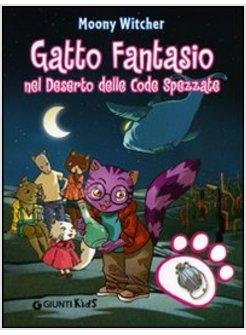 GATTO FANTASIO E IL DESERTO DELLE CODE SPEZZATE
