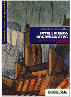 INTELLIGENZA ORGANIZZATIVA. COMPETENZE EMOTIVE ED ORGANIZZATIVE PER L'ECCELLENZA