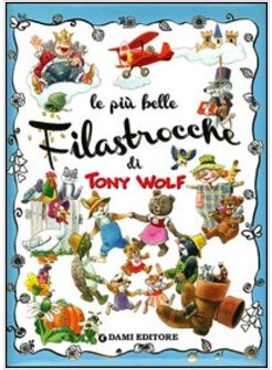 LE PIU' BELLE FILASTROCCHE DI TONY WOLF