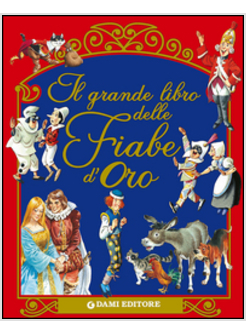 IL GRANDE LIBRO DELLE FIABE D'ORO