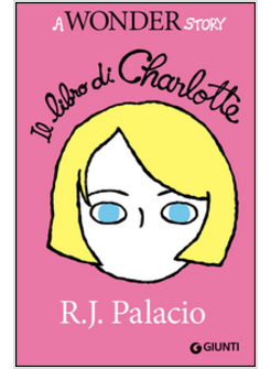 LIBRO DI CHARLOTTE. A WONDER STORY (IL)