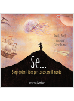 SE... SORPRENDENTI IDEE PER CONOSCERE IL MONDO