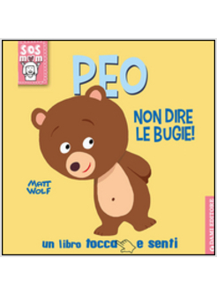 PEO NON DIRE LE BUGIE! UN LIBRO TOCCA E SENTI