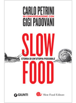 SLOW FOOD. STORIA DI UN'UTOPIA POSSIBILE