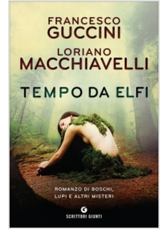 TEMPO DA ELFI. ROMANZO DI BOSCHI, LUPI E ALTRI MISTERI