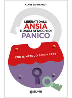 LIBERATI DALL'ANSIA E DAGLI ATTACCHI DI PANICO CON IL METODO BERNHARDT