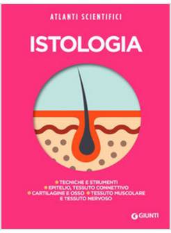 ISTOLOGIA. TECNICHE E STRUMENTI. EPITELIO, TESSUTO CONNETTIVO. CARTILAGINE E OSS