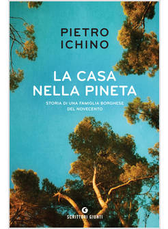 LA CASA NELLA PINETA. STORIA DI UNA FAMIGLIA BORGHESE DEL NOVECENTO