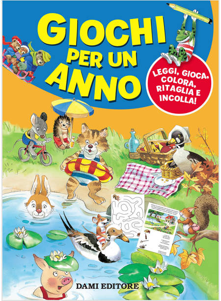 GIOCHI PER UN ANNO. LEGGI, GIOCA, COLORA, RITAGLIA E INCOLLA!