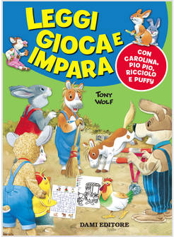 LEGGI GIOCA E IMPARA CON CAROLINA, PIO PIO, RICCIOLO E PUFFY