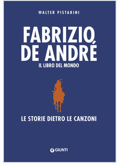FABRIZIO DE ANDRE'. IL LIBRO DEL MONDO. LE STORIE DIETRO LE CANZONI