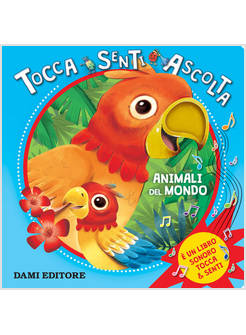 ANIMALI DEL MONDO TOCCA SENTI ASCOLTA