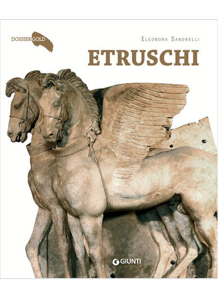 ETRUSCHI. STORIA DI UN POPOLO MISTERIOSO