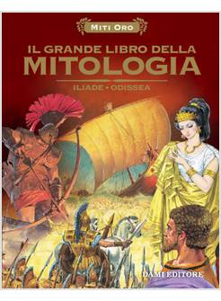 IL GRANDE LIBRO DELLA MITOLOGIA ILIADE ODISSEA 