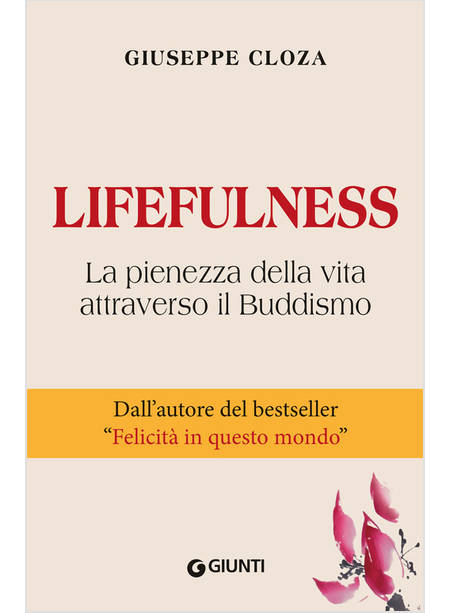 LIFEFULNESS. LA PIENEZZA DELLA VITA ATTRAVERSO IL BUDDISMO