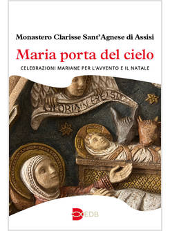 MARIA PORTA DEL CIELO CALEBRAZIONI MARIANE PER L'AVVENTO E IL NATALE