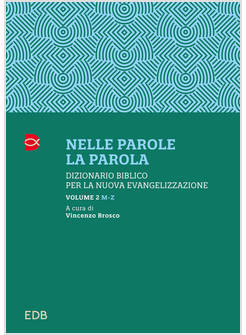 NELLE PAROLE LA PAROLA DIZIONARIO BIBLICO PER LA NUOVA EVANGELIZZAZIONE