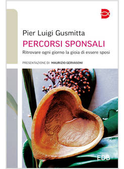 PERCORSI SPONSALI RITROVARE OGNI GIORNO LA GIOIA DI ESSERE SPOSI