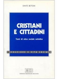 CRISTIANI E CITTADINI. TEMI DI ETICA SOCIALE CATTOLICA