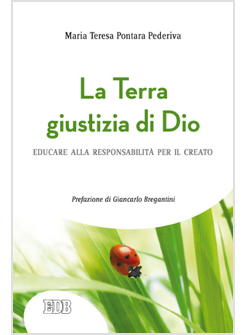 LA TERRA GIUSTIZIA DI DIO. EDUCARE ALLA RESPONSABILITA' PER IL CREATO