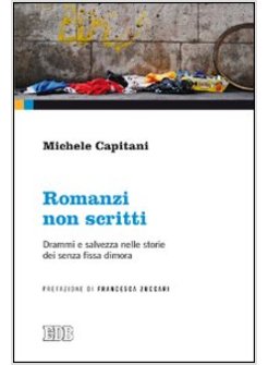 ROMANZI NON SCRITTI. DRAMMI E SALVEZZA NELLE STORIE DEI SENZA FISSA DIMORA