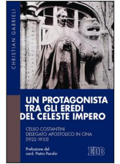 UN PROTAGONISTA TRA GLI EREDI DEL CELESTE IMPERO. CELSO COSTANTINI