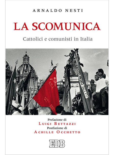 LA SCOMUNICA. CATTOLICI E COMUNISTI IN ITALIA