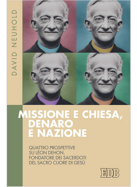 MISSIONE E CHIESA, DENARO E NAZIONE. QUATTRO PROSPETTIVE SU LEON DEHON