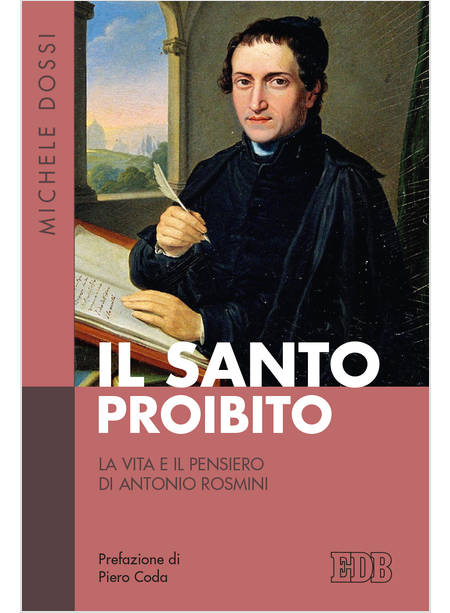 IL SANTO PROIBITO LA VITA E IL PENSIERO DI ANTONIO ROSMINI