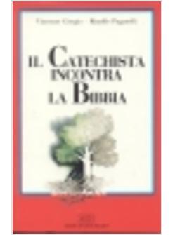 CATECHISTA INCONTRA LA BIBBIA (IL)