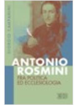 ANTONIO ROSMINI FRA POLITICA ED ECCLESIOLOGIA