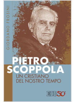 PIETRO SCOPPOLA UN CRISTIANO DEL NOSTRO TEMPO