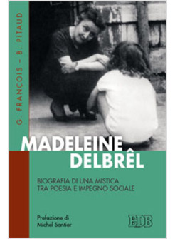 MADELEINE DELBREL BIOGRAFIA DI UNA MISTICA TRA POESIA E IMPEGNO SOCIALE