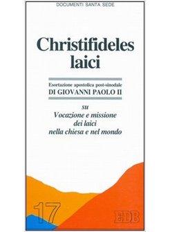 CHRISTIFIDELES LAICI ESORTAZIONE APOSTOLICA POST-SINODALE SU VOCAZIONE E