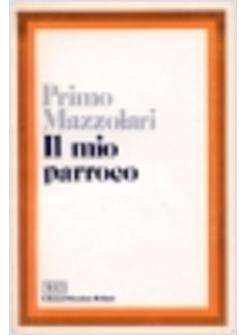 MIO PARROCO CONFIDENZE DI UN POVERO PRETE DI CAMPAGNA (IL)