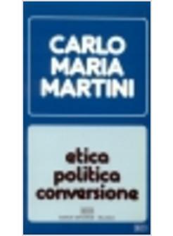 ETICA POLITICA CONVERSIONE LETTERE DISCORSI INTERVENTI (1988)