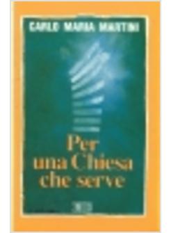 PER UNA CHIESA CHE SERVE LETTERE DISCORSI E INTERVENTI (1993)