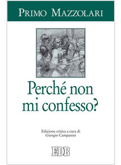 PERCHE' NON MI CONFESSO? EDIZIONE CRITICA A CURA DI GIORGIO CAMPANINI