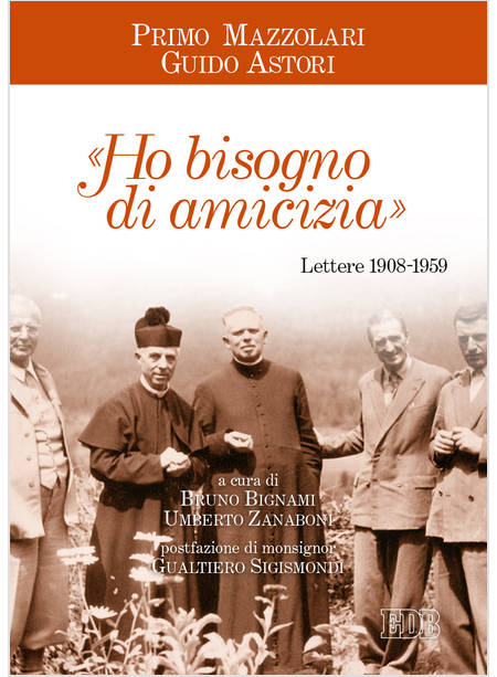 HO BISOGNO DI AMICIZIA LETTERE (1908-1959)