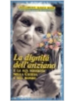 DIGNITA' DELL'ANZIANO E LA SUA MISSIONE NELLA CHIESA E NEL MONDO (LA)