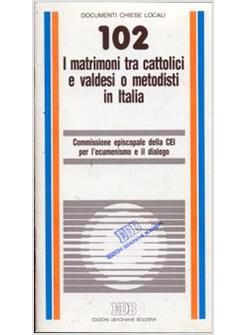 MATRIMONI TRA CATTOLICI E VALDESI O METODISTI IN ITALIA (I)