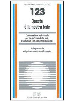 QUESTA E' LA NOSTRA FEDE